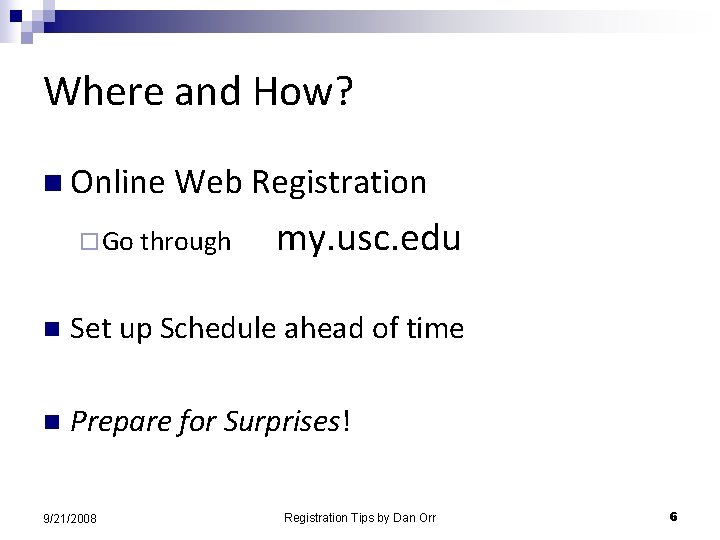 Where and How? n Online Web ¨ Go through Registration my. usc. edu n