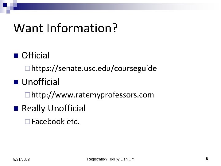 Want Information? n Official ¨ https: //senate. usc. edu/courseguide n Unofficial ¨ http: //www.