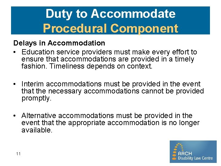 Duty to Accommodate Procedural Component Delays in Accommodation • Education service providers must make