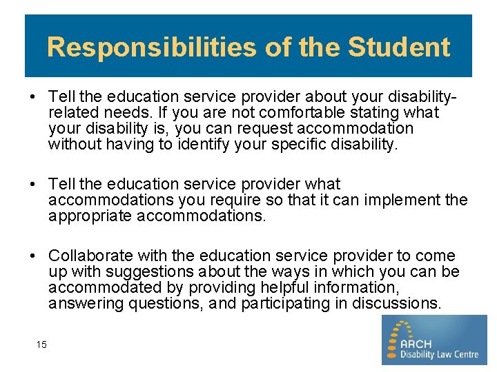 Responsibilities of the Student • Tell the education service provider about your disabilityrelated needs.