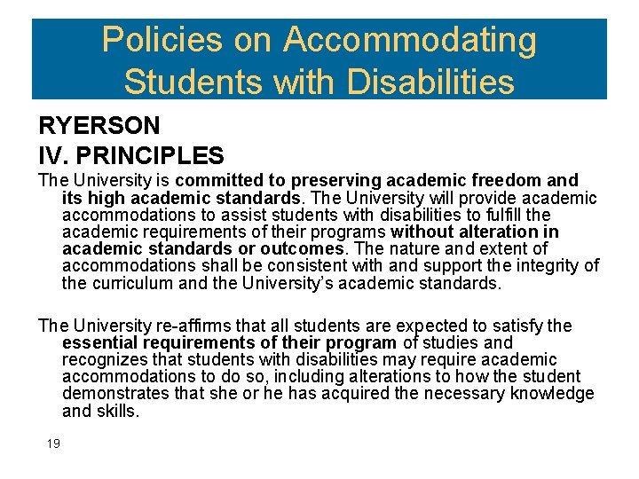 Policies on Accommodating Students with Disabilities RYERSON IV. PRINCIPLES The University is committed to