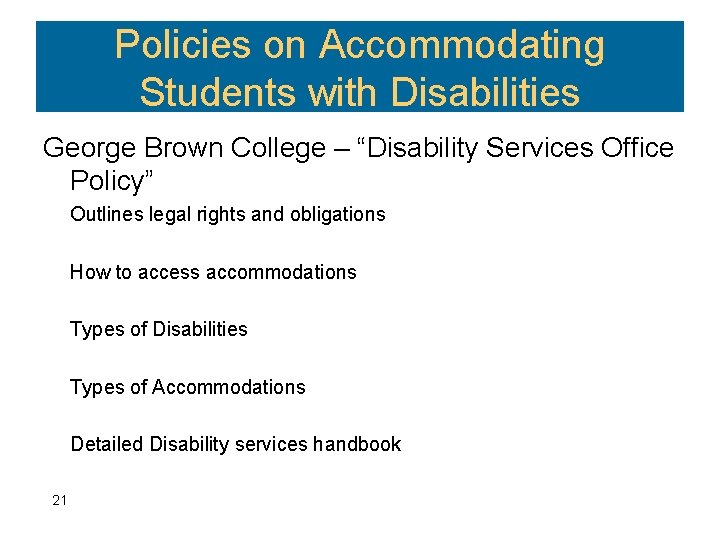 Policies on Accommodating Students with Disabilities George Brown College – “Disability Services Office Policy”