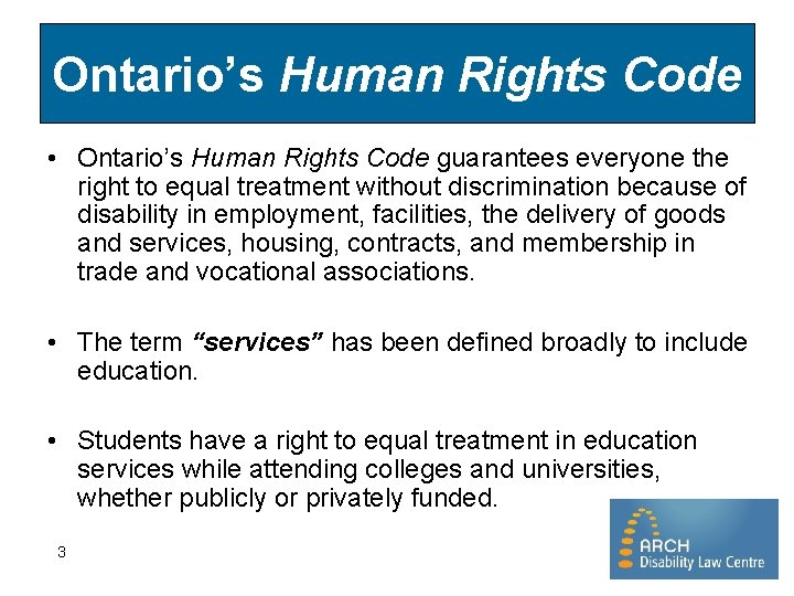 Ontario’s Human Rights Code • Ontario’s Human Rights Code guarantees everyone the right to