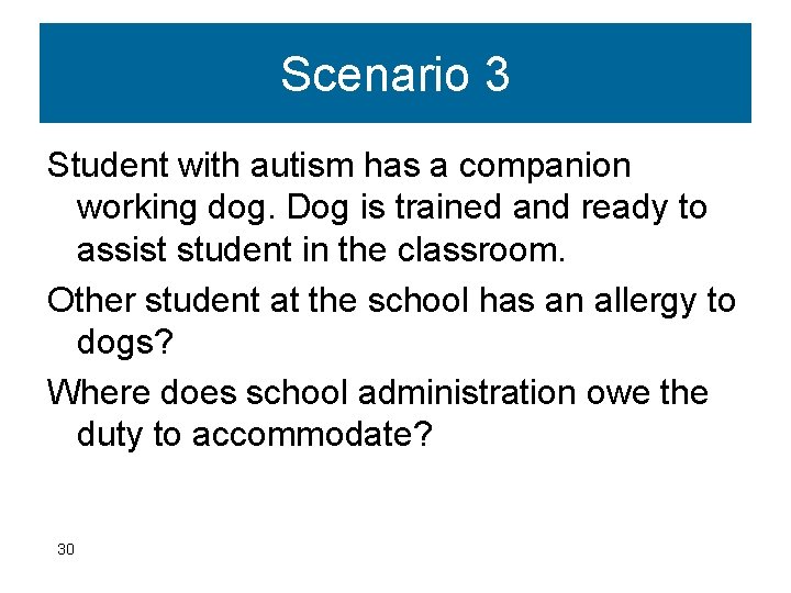 Scenario 3 Student with autism has a companion working dog. Dog is trained and
