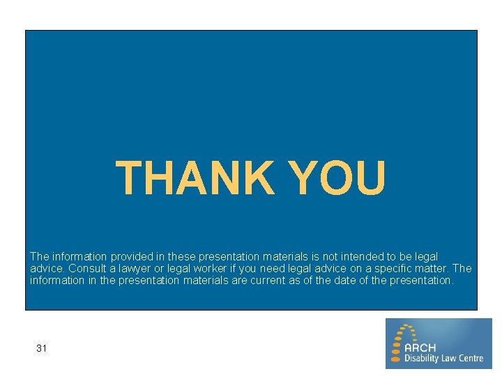 THANK YOU The information provided in these presentation materials is not intended to be