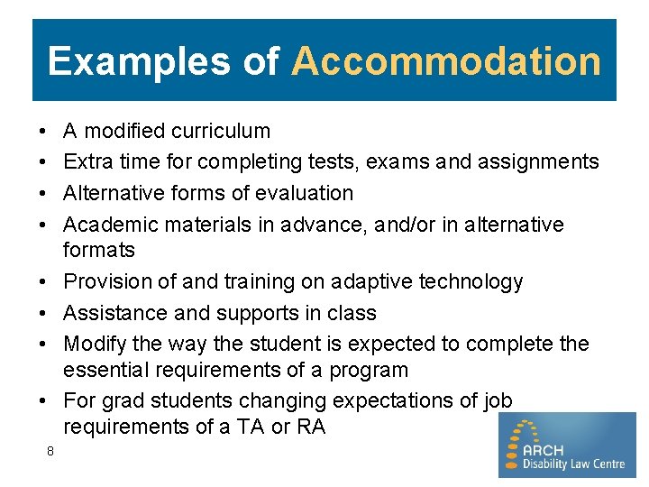 Examples of Accommodation • • A modified curriculum Extra time for completing tests, exams