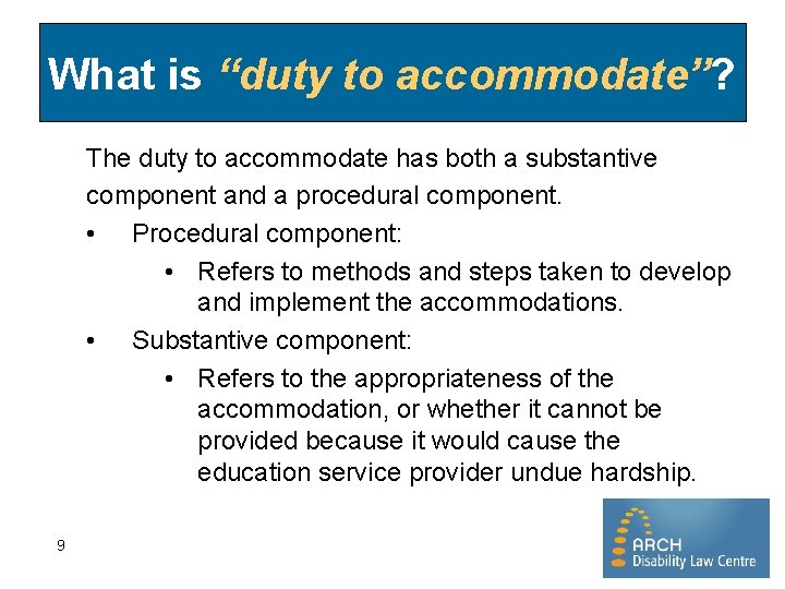 What is “duty to accommodate”? The duty to accommodate has both a substantive component