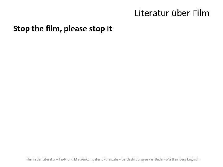 Literatur über Film Stop the film, please stop it “[. . . ] One