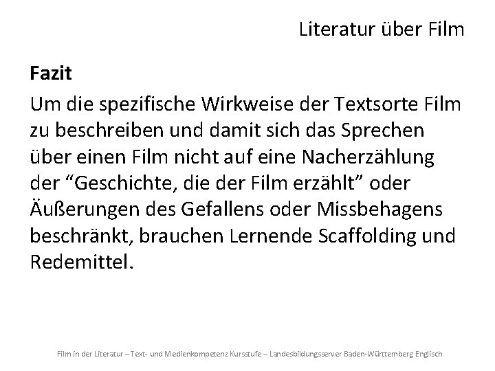 Literatur über Film Fazit Um die spezifische Wirkweise der Textsorte Film zu beschreiben und