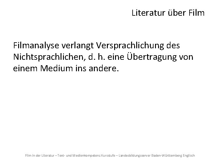 Literatur über Filmanalyse verlangt Versprachlichung des Nichtsprachlichen, d. h. eine Übertragung von einem Medium