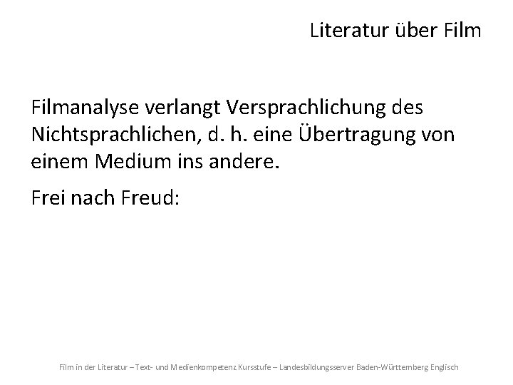 Literatur über Filmanalyse verlangt Versprachlichung des Nichtsprachlichen, d. h. eine Übertragung von einem Medium