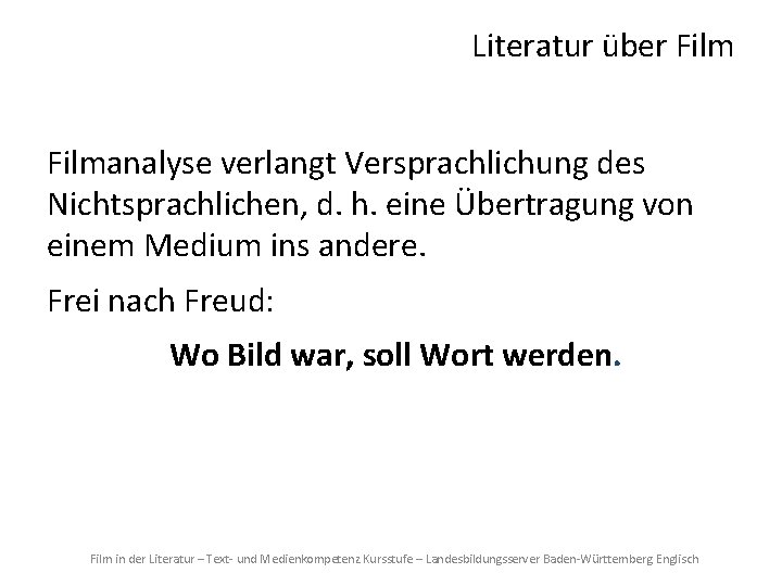 Literatur über Filmanalyse verlangt Versprachlichung des Nichtsprachlichen, d. h. eine Übertragung von einem Medium