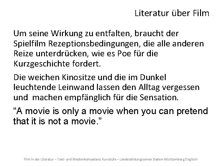 Literatur über Film Um seine Wirkung zu entfalten, braucht der Spielfilm Rezeptionsbedingungen, die alle