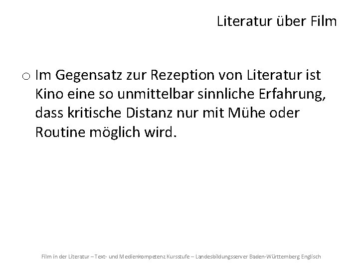 Literatur über Film o Im Gegensatz zur Rezeption von Literatur ist Kino eine so