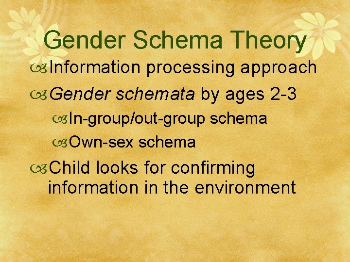 Gender Schema Theory Information processing approach Gender schemata by ages 2 -3 In-group/out-group schema