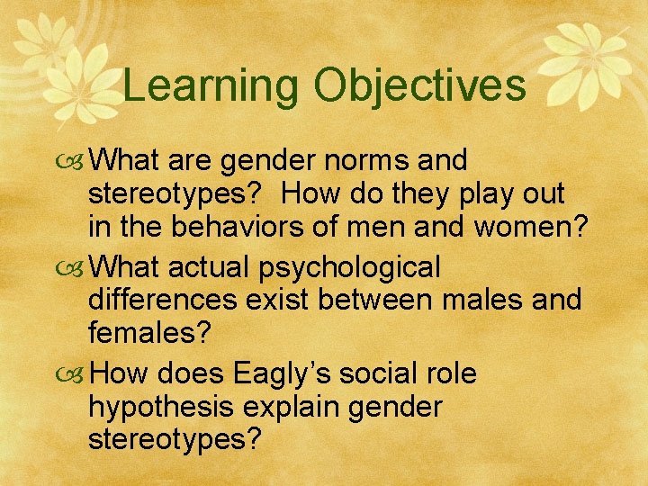 Learning Objectives What are gender norms and stereotypes? How do they play out in