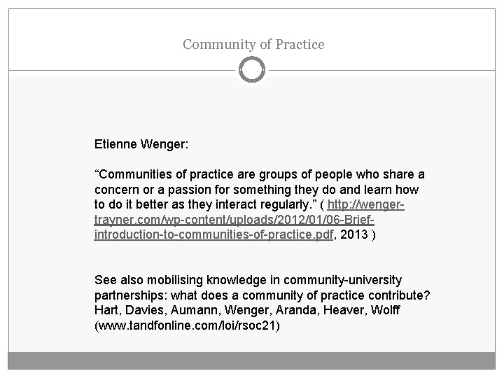 Community of Practice Etienne Wenger: “Communities of practice are groups of people who share