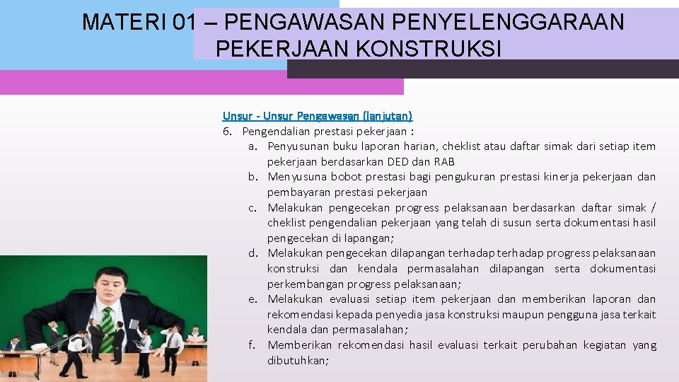 MATERI 01 – PENGAWASAN PENYELENGGARAAN PEKERJAAN KONSTRUKSI Unsur - Unsur Pengawasan (lanjutan) 6. Pengendalian