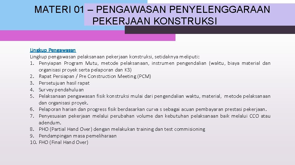 MATERI 01 – PENGAWASAN PENYELENGGARAAN PEKERJAAN KONSTRUKSI Lingkup Pengawasan Lingkup pengawasan pelaksanaan pekerjaan konstruksi,