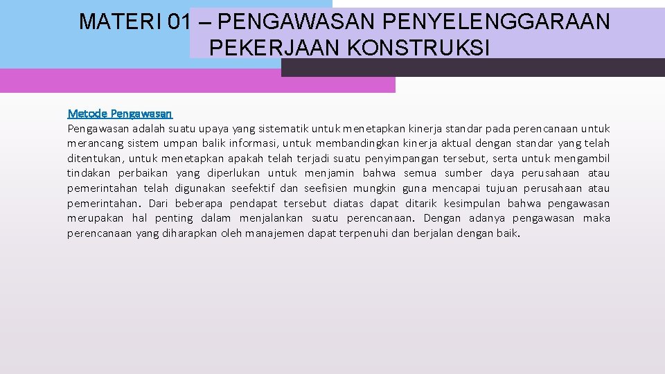 MATERI 01 – PENGAWASAN PENYELENGGARAAN PEKERJAAN KONSTRUKSI Metode Pengawasan adalah suatu upaya yang sistematik