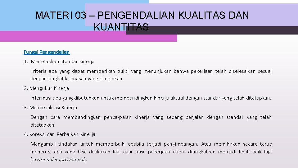 MATERI 03 – PENGENDALIAN KUALITAS DAN KUANTITAS Fungsi Pengendalian 1. Menetapkan Standar Kinerja Kriteria