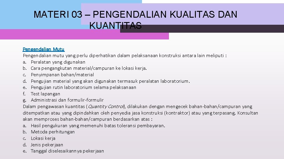 MATERI 03 – PENGENDALIAN KUALITAS DAN KUANTITAS Pengendalian Mutu Pengendalian mutu yang perlu diperhatikan