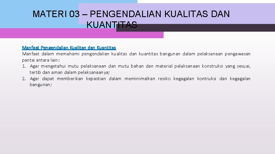 MATERI 03 – PENGENDALIAN KUALITAS DAN KUANTITAS Manfaat Pengendalian Kualitan dan Kuantitas Manfaat dalam