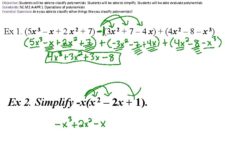 Objective: Students will be able to classify polynomials. Students will be able to simplify.