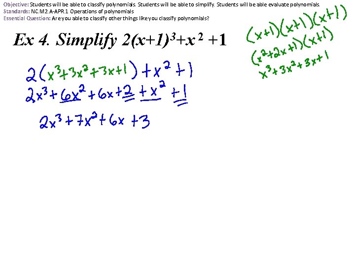 Objective: Students will be able to classify polynomials. Students will be able to simplify.