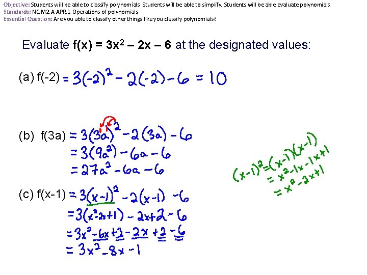 Objective: Students will be able to classify polynomials. Students will be able to simplify.