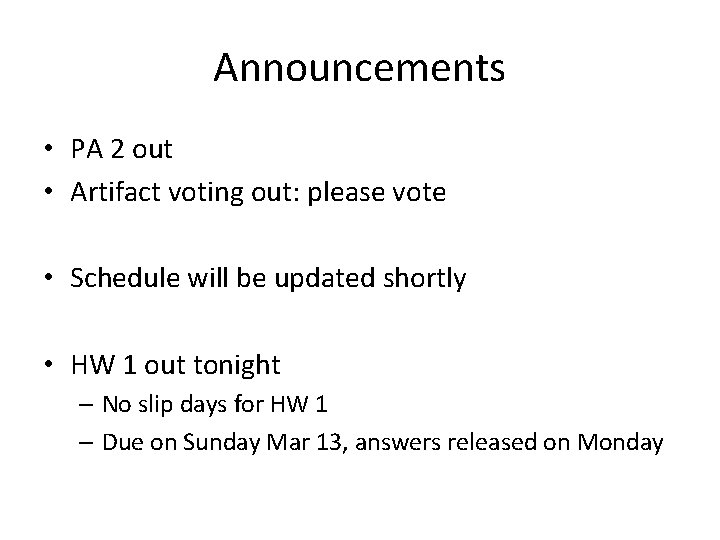 Announcements • PA 2 out • Artifact voting out: please vote • Schedule will