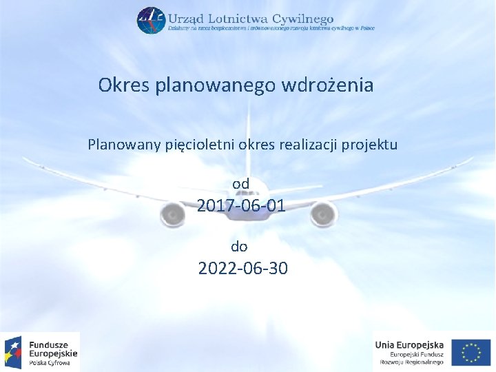 Okres planowanego wdrożenia Planowany pięcioletni okres realizacji projektu od 2017 -06 -01 do 2022