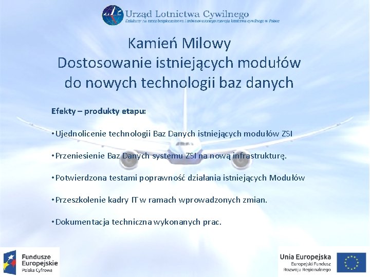 Kamień Milowy Dostosowanie istniejących modułów do nowych technologii baz danych Efekty – produkty etapu: