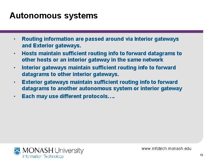 Autonomous systems • • • Routing information are passed around via Interior gateways and