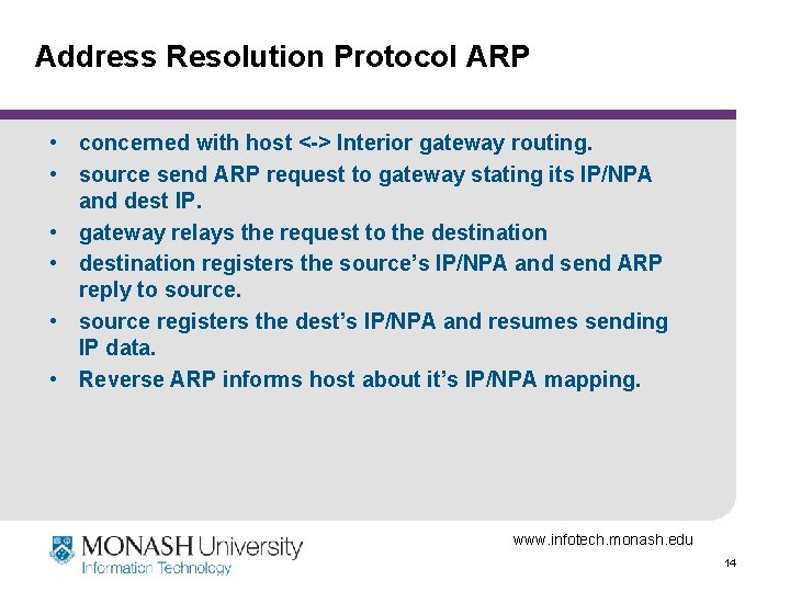 Address Resolution Protocol ARP • concerned with host <-> Interior gateway routing. • source