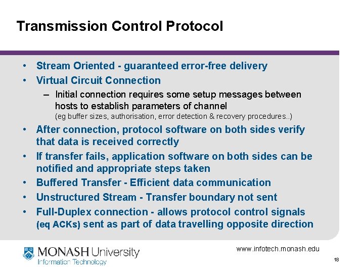 Transmission Control Protocol • Stream Oriented - guaranteed error-free delivery • Virtual Circuit Connection