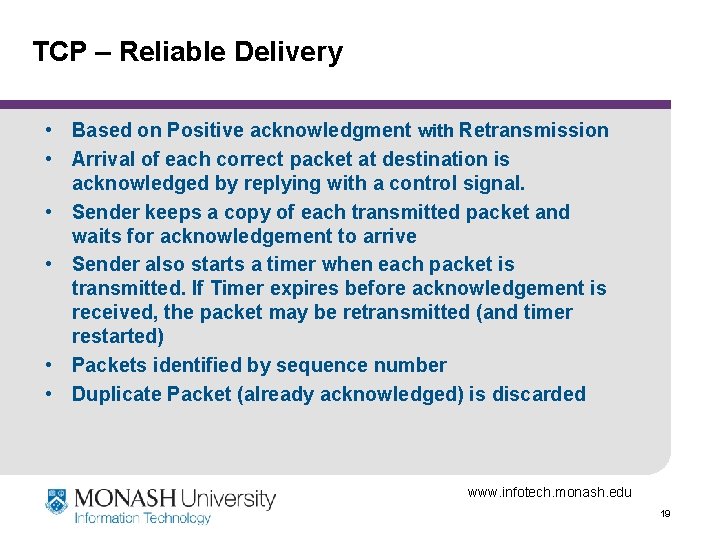 TCP – Reliable Delivery • Based on Positive acknowledgment with Retransmission • Arrival of