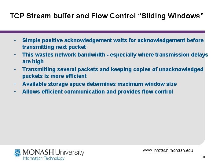 TCP Stream buffer and Flow Control “Sliding Windows” • • • Simple positive acknowledgement