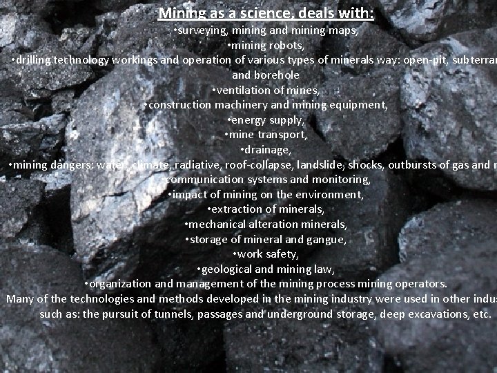 Mining as a science, deals with: • surveying, mining and mining maps, • mining