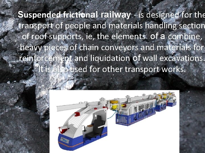 Suspended frictional railway - is designed for the transport of people and materials handling