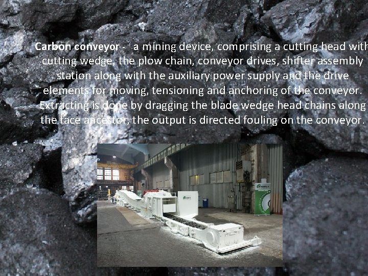 Carbon conveyor - a mining device, comprising a cutting head with cutting wedge, the