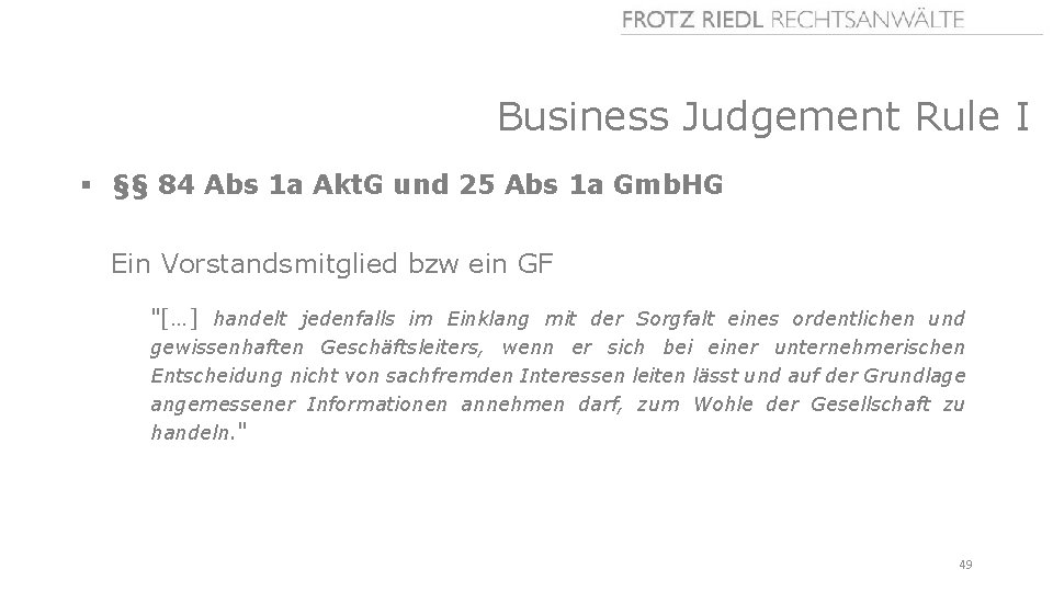 Business Judgement Rule I § §§ 84 Abs 1 a Akt. G und 25