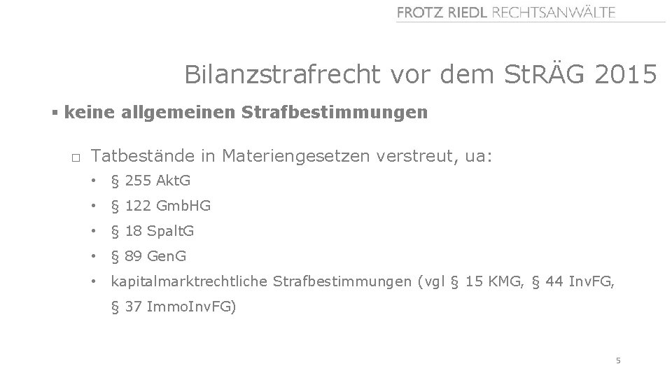 Bilanzstrafrecht vor dem St. RÄG 2015 § keine allgemeinen Strafbestimmungen □ Tatbestände in Materiengesetzen