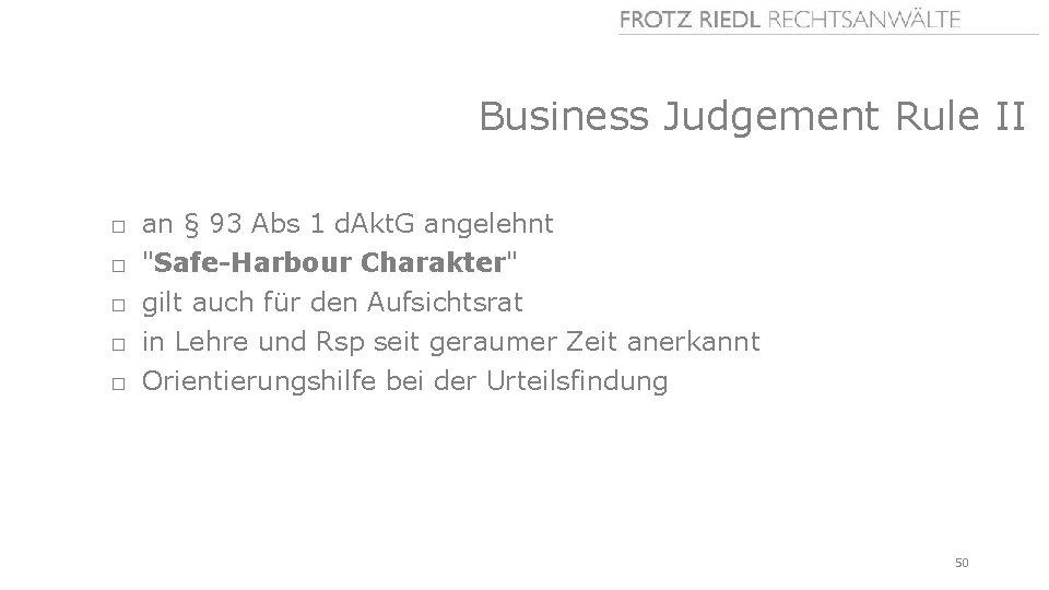 Business Judgement Rule II □ □ □ an § 93 Abs 1 d. Akt.