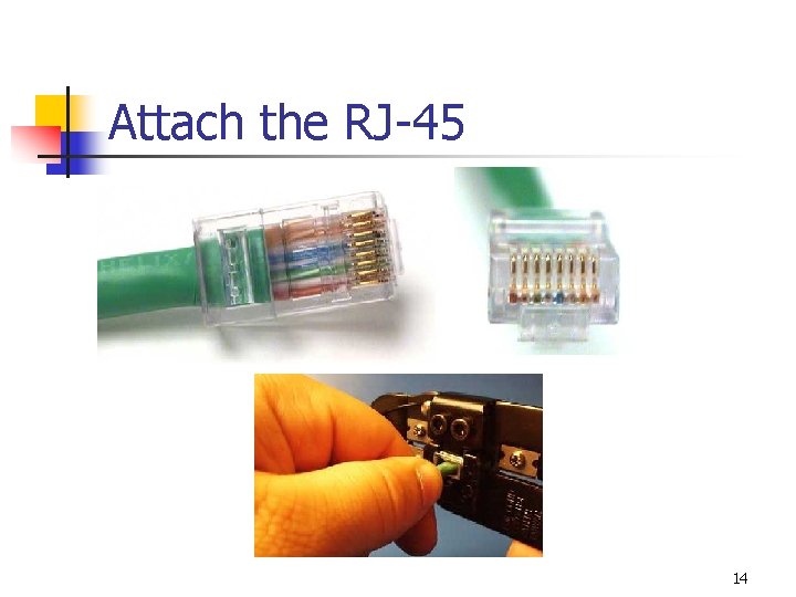 Attach the RJ-45 14 