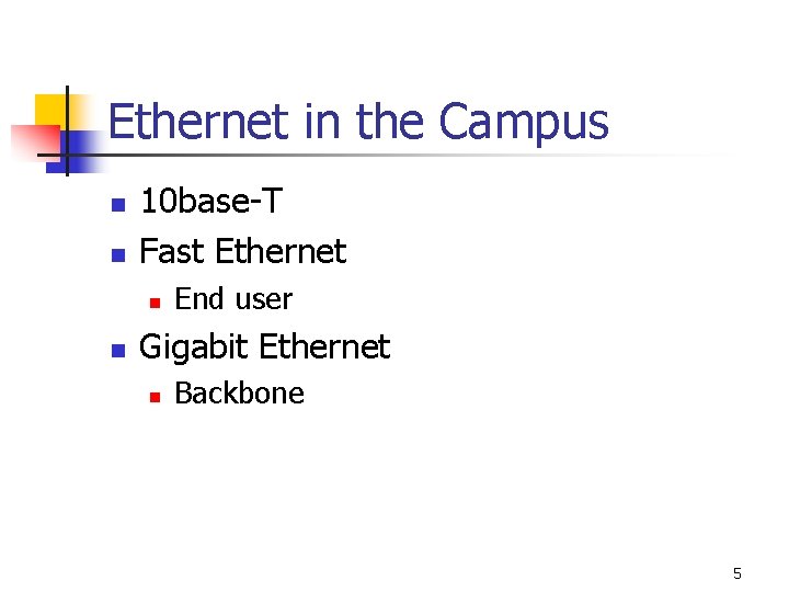 Ethernet in the Campus n n 10 base-T Fast Ethernet n n End user