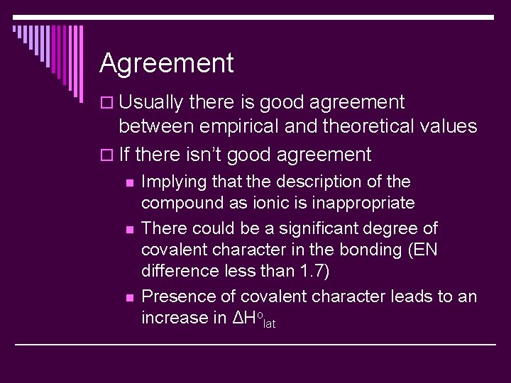 Agreement o Usually there is good agreement between empirical and theoretical values o If