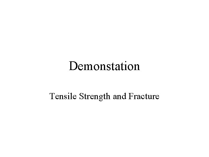Demonstation Tensile Strength and Fracture 