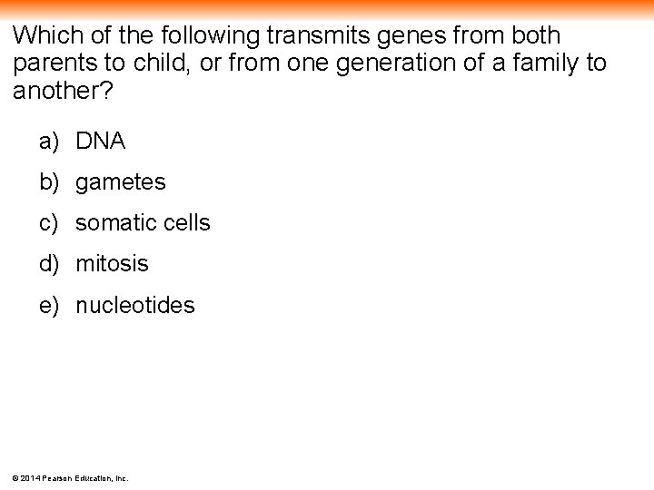 Which of the following transmits genes from both parents to child, or from one