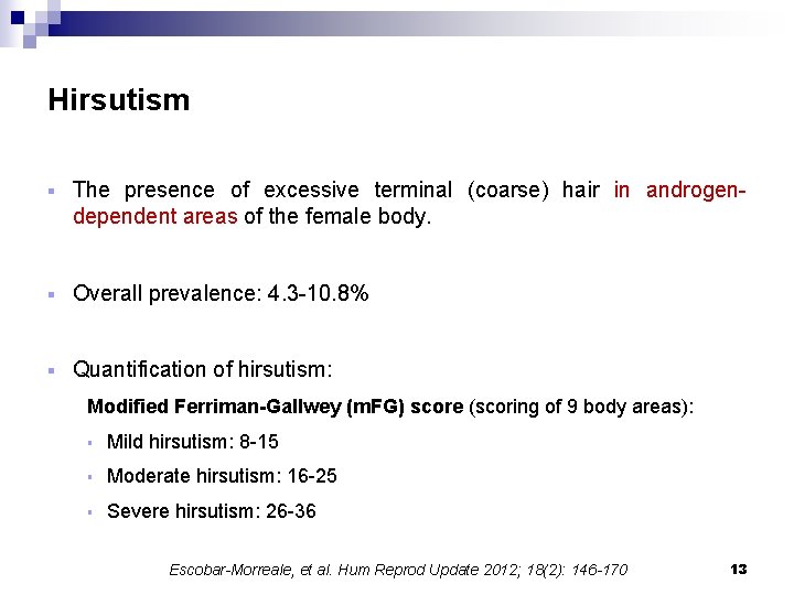 Hirsutism § The presence of excessive terminal (coarse) hair in androgendependent areas of the